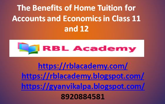 Class 11 accounts home tutor, class 12 accounts home tutor, class 12 economics home tutor, class 11 economics home tuition, home tuition